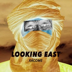 Looking East  - Xácome |Free Download|