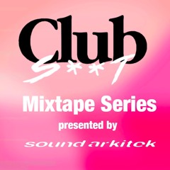CLUB S**T Mixtape Series
