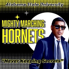 Alabama State University | Mighty Marching Hornets | "Never Keeping Secrets"