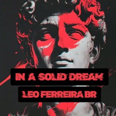 LEO FERREIRA-IN A SOLID DREAM (DJ MASTER)