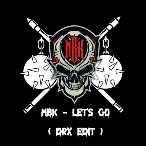 MBK - Let's Go (DRX Edit)MSTR  (FREE DL)