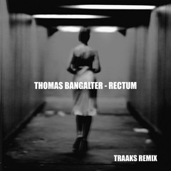 Thomas Bangalter - Rectum (Traaks Remix) [FREE DOWNLOAD]