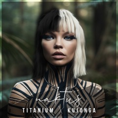 Naktus Music - Titanium X Kujonga (Afro-House Edit)[Free Download]
