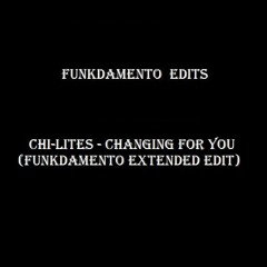 Chi - Lites - Changing For You (Funkdamento Extended Edit)