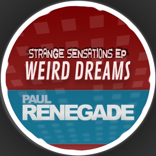 WEIRD DREAMS - PAUL RENEGADE