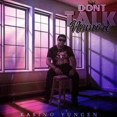 Kasino Yungen Feat. Multi Gastos & r rio da don - We Don’t Talk No More