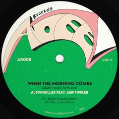 A1. Alton Miller feat. Amp Fiddler - When The Morning Comes (Rydm Sectors Remix)