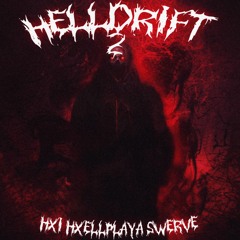 HXI, HXELLPLAYA, $werve - HELLDRIFT 2