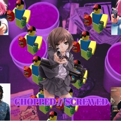 Chopped and Screwed