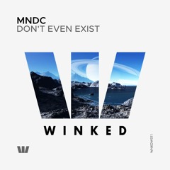 MNDC - Don't Even Exist (Original Mix) [WINKED White Label]