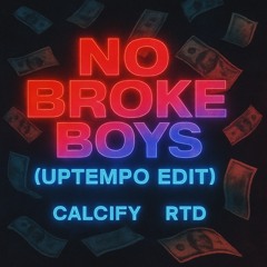 NO BROKE BOYS [UPTEMPO EDIT]