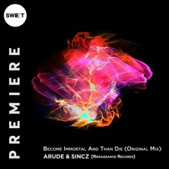 PREMIERE : Arude & Sincz - Become Immortal And Than Die (Original Mix) [Renaissance Records]