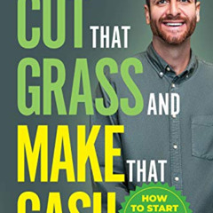 FREE KINDLE ✏️ Cut That Grass and Make That Cash: How to Start and Grow a Successful