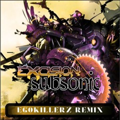 Subsonic - Excision (EgoKillerz Remix)
