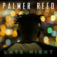 Palmer Reed - Late Night
