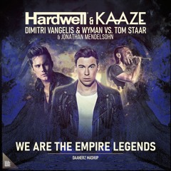 HWL & KAAZE vs. Dimitri Vangelis & Wyman & Tom Staar - We Are The Empire Legends (DAANERZ Mashup)