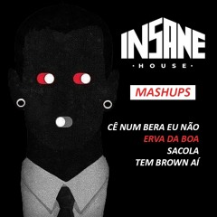 INSANE HOUSE - Erva da Boa