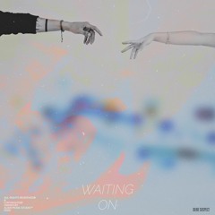 Waiting On