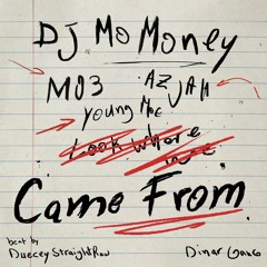 DJ Mo Money - Came From (feat. Mo3, Azjah & Young Moe)