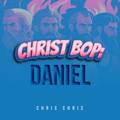 Christ Bop: Daniel