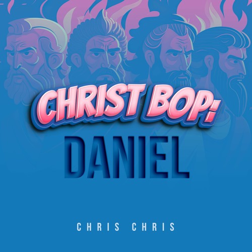 Christ Bop: Daniel