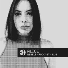 Rebels Podcast #114 - Alice