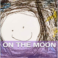 Access PDF 📘 On The Moon by  Perla Garza &  Ruby Garza KINDLE PDF EBOOK EPUB