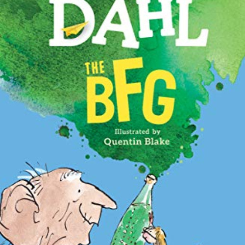 [DOWNLOAD] PDF 📃 The BFG by  Roald Dahl &  Quentin Blake [EBOOK EPUB KINDLE PDF]