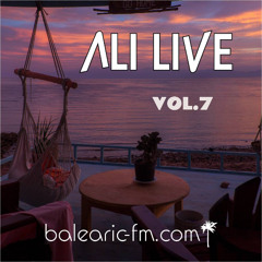 Ali Live Vol.7 on Balearic FM (Resident Mix)