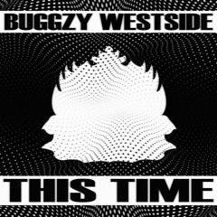 Buggzy Westside - This Time