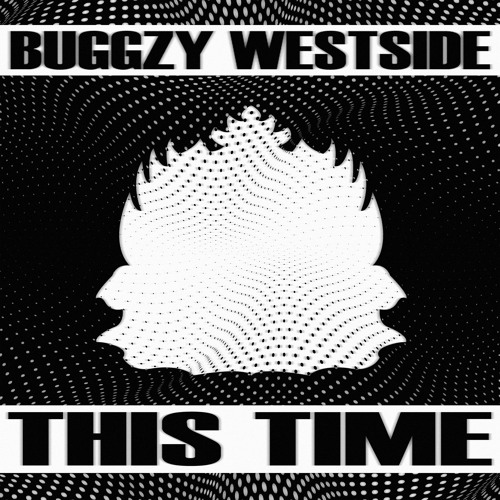 Buggzy Westside - This Time [Exclusive Release]