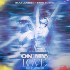 Zara Larsson, David Guetta - On My Love (Curled Boy x Candybass Remix)