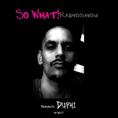 So What Radioshow 327/Duphi