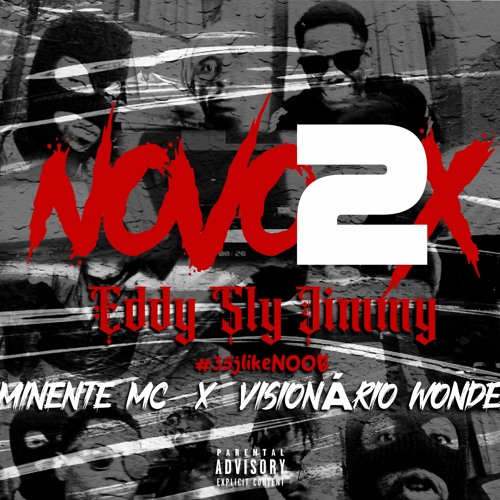 Eddy Sly Jimmy - Novo 2X(Ft. Eminente MC x Visionário Wonder)