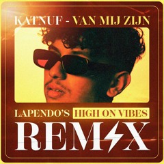 LAPENDO - Van Mij Zijn (⚡HIGH ON VIBES REMIX⚡)