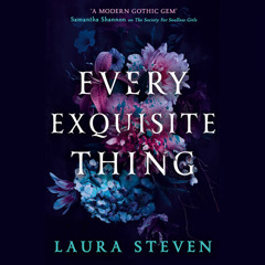 Every Exquisite Thing, By Laura Steven, Read by Felicity Bown