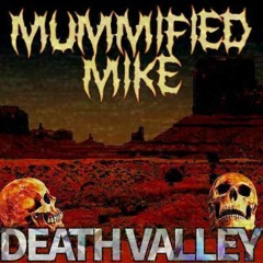MummifiedMike - Death Valley