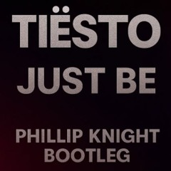 Tiesto - Just Be (Phillip Knight Bootleg 2025)