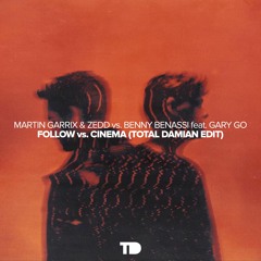 Martin Garrix & Zedd vs. Benny Benassi feat. Gary Go - Follow vs. Cinema (Total Damian Edit)