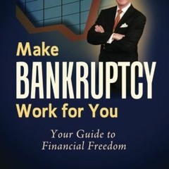 GET EPUB KINDLE PDF EBOOK Make Bankruptcy Work for You: Your Guide to Financial Freedom by  Jeffrey