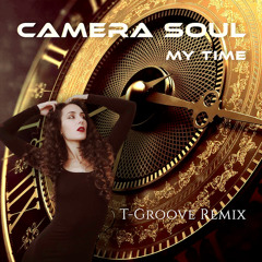 Camera Soul - My Time T Groove Remix