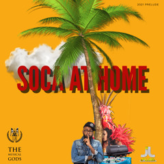 SOCA AT HOME 2021 PRELUDE #MixTapeMonday Week 89