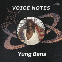 Voice Notes: Yung Bans  on "Eye 2 Eye"