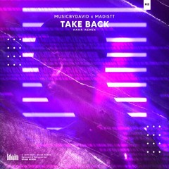 MusicByDavid & Madistt - Take Back (HAKR Remix)