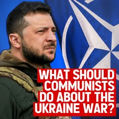 What should Communists do about the war In Ukraine?