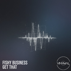 Fishy Business - Get that [VSS-1]