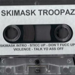Skimask Troopaz - Sticc Up