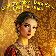 Ochi Chorniye (Dark Eyes)