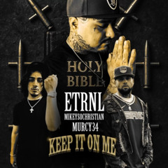 ETRNL x Mikeysochristian x Murcy34 - Keep It On Me [Thizzler]