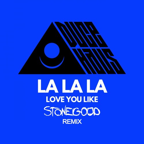Stream La La La (Love You Like) (Stonegood Remix) by Stonegood | Listen ...